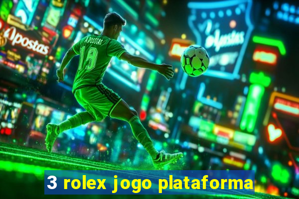 3 rolex jogo plataforma